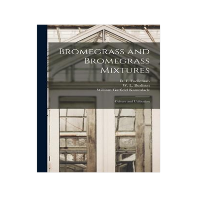 [预订]Bromegrass and Bromegrass Mixtures: Culture and Utilization 9781014276117