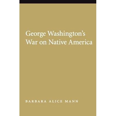 预订 George Washington’s War on Native America: 9780803216358