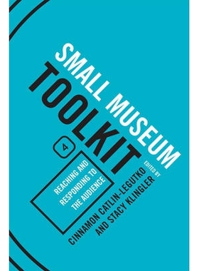 预订 Reaching and Responding to the Audience, Small Museum Toolkit, Book Four 面向受众：传达与响应（精装）（丛书）: 9780
