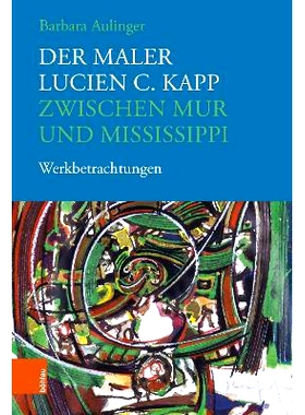 预订 Der Maler Lucien C. Kapp zwischen Mur und Mississippi: Werkbetrachtungen 穆尔河和密西西比河之间的画家卢西安·C·卡