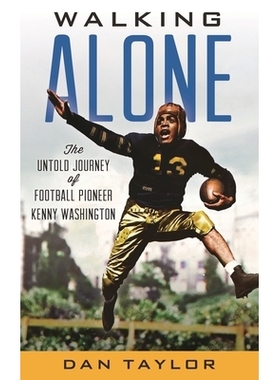 预订 Walking Alone: The Untold Journey of Football Pioneer Kenny Washington 独行：足球先驱肯尼·华盛顿不为人知的旅程: 97