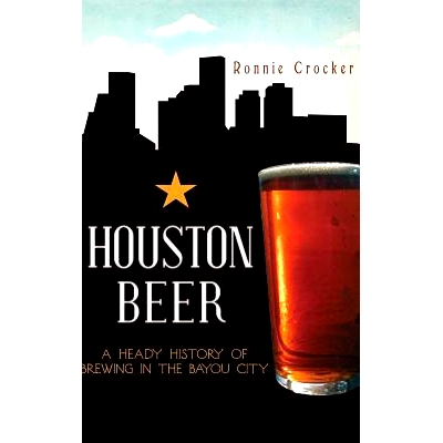 预订 Houston Beer: A Heady History of Brewing in the Bayou City: 9781540231345