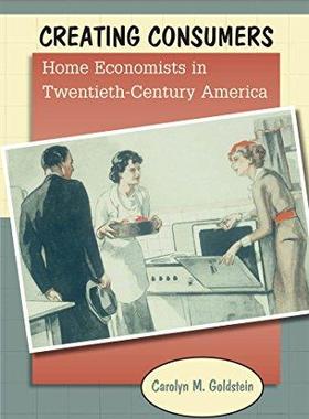 [预订]Creating Consumers: Home Economists in Twentieth-Century America 9781469622149