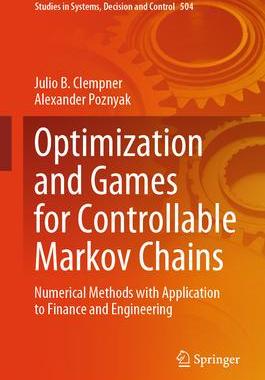 [预订]Optimization and Games for Controllable Markov Chains: Numerical Methods with Application to Finance 9783031435744