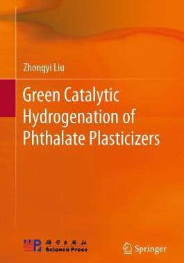 预订 Green Catalytic Hydrogenation of Phthalate Plasticizers
