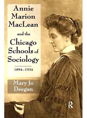 预订 Annie Marion MacLean and the Chicago Schools of Sociology, 1894-1934: 9781138507333