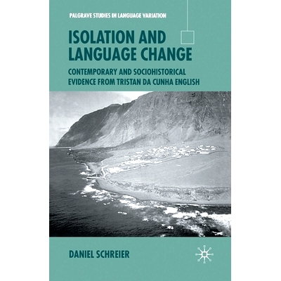 预订 Isolation and Language Change: Contemporary and Sociohistorical Evidence from Tristan Da Cunha English: 97813495092