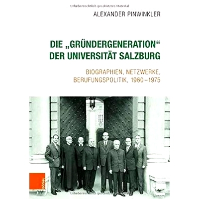预订 Die „Gründergeneration“ der Universität Salzburg: Biographien, Netzwerke, Berufungspolitik, 1960-1975 萨尔茨堡