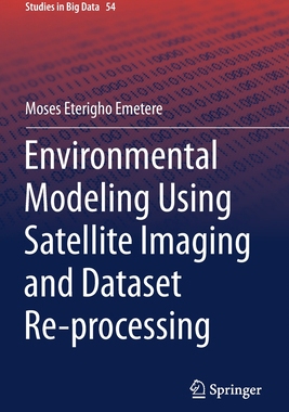 【预订】Environmental Modeling Using Satellite Imaging and Dataset Re-processing