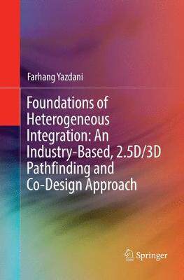【预订】Foundations of Heterogeneous Integration: An Industry-Based, 2.5D/3D Pathfinding and Co-Design Approach