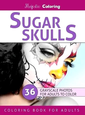 预订 Sugar Skulls: Stress Relieving Grayscale Photo Coloring for Adults: 9781530527502