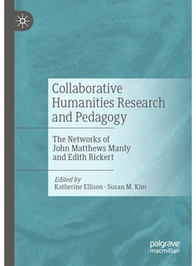 预订 Collaborative Humanities Research and Pedagogy: The Networks of John Matthews Manly and Edith Rickert 协作人文研究