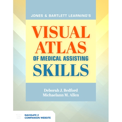 预订 Jones & Bartlett Learning’s Visual Atlas of Medical Assisting Skills Jones & Bartlett Learning 的*助理技能视觉