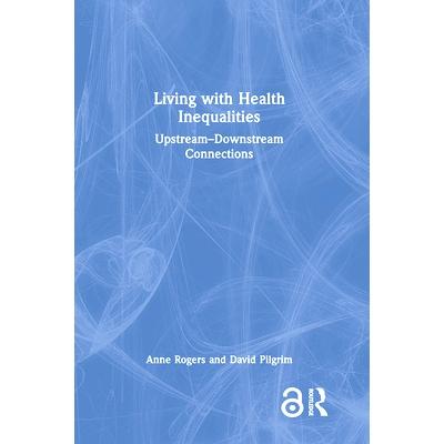预订 Living with Health Inequalities: Upstream-Downstream Connections: 9780367458362