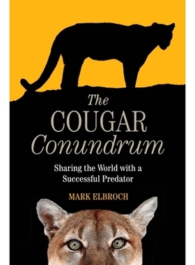 预订 The Cougar Conundrum: Sharing the World with a Successful Predator 美洲狮难题：与成功的捕食者共享世界: 978161091998