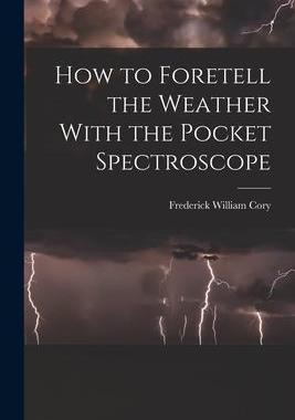 [预订]How to Foretell the Weather With the Pocket Spectroscope 9781018334653