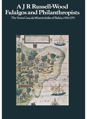 预订 Fidalgos and Philanthropists: The Santa Casa da Misericórdia of Bahia, 1550–1755: 9781349001743