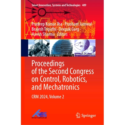 预订 Proceedings of the Second Congress on Control, Robotics, and Mechatronics: CRM 2024, Volume 2 第2届控制、机器人与机
