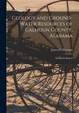 [预订]Geology and Ground-water Resources of Calhoun County, Alabama; an Interim Report 9781013915147