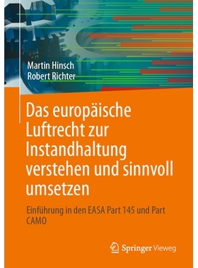 预订 Das europäische Luftrecht zur Instandhaltung verstehen und sinnvoll umsetzen: Einführung in den EASA Part 145 und