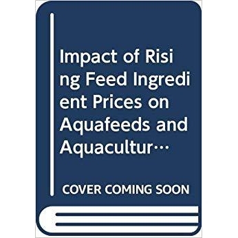 预订 Impact of Rising Feed Ingredient Prices on Aquafeeds and Aquaculture Production: 9789251064221