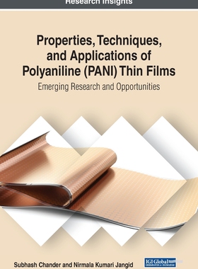 【预订】Properties, Techniques, and Applications of Polyaniline (PANI) Thin Films: Emerging Research and Opportuni...