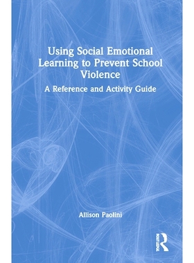 预订 Using Social Emotional Learning to Prevent School Violence: A Reference and Activity Guide: A Reference and Activit