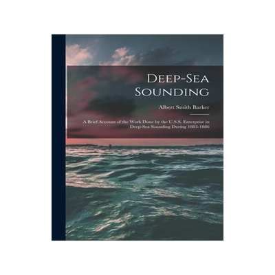 [预订]Deep-sea Sounding: A Brief Account of the Work Done by the U.S.S. Enterprise in Deep-sea Sounding Du 9781013547232