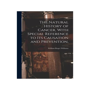 [预订]The Natural History of Cancer, With Special Reference to its Causation and Prevention, 9781017446142