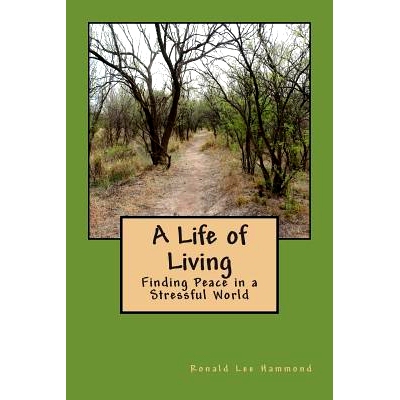 预订 A Life of Living: Finding Peace in a Stressful World: 9781499796988