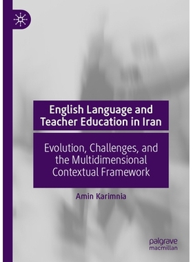 预订 English Language and Teacher Education in Iran: Evolution, Challenges, and the Multidimensional Contextual Framewor