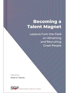 预订 Becoming a Talent Magnet: Lessons from the Field on Attracting and Recruiting Great People 成为人才磁石：吸引和招募