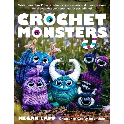 预订 Crochet Monsters: With more than 35 body patterns and options for horns, limbs, antennae and so much more, you can