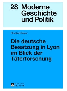 预订 Die deutsche Besatzung in Lyon im Blick der Täterforschung: 9783631670385