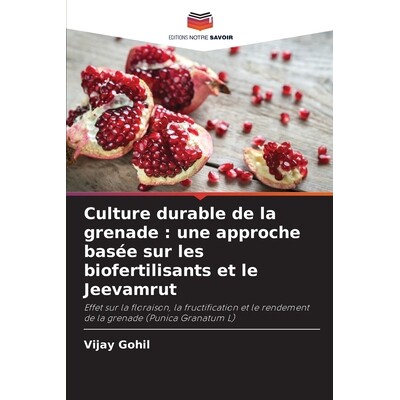 预订 Culture durable de la grenade: une approche basée sur les biofertilisants et le Jeevamrut 9786209559792