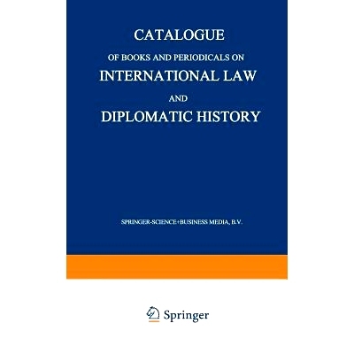 预订 Catalogue of Books and Periodicals on International Law and Diplomatic History: 9789401537551
