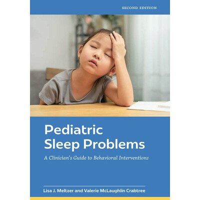 预订 Pediatric Sleep Problems A Clinician’s Guide to Behavioral Interventions 儿童睡眠问题 9781433844317