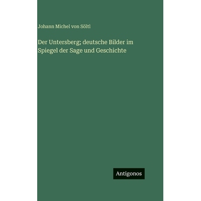 预订 Der Untersberg; deutsche Bilder im Spiegel der Sage und Geschichte: 9783388499079