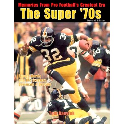 预订 The Super ’70s: Memories from Pro Football’s Greatest Era (Revised Edition): 9781091917149