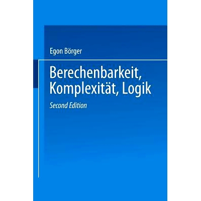 预订 Berechenbarkeit, Komplexität, Logik: Eine Einführung in Algorithmen, Sprachen und Kalküle unter besonderer Berü