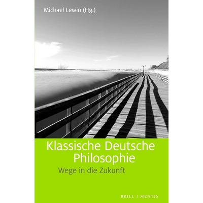 预订 Klassische Deutsche Philosophie: Wege in die Zukunft 德国古典哲学：未来之路: 9783957433008