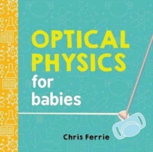 英文原版 婴儿大学系列 光学物理 儿童早教科普纸板书 Optical Physics for Babies (Baby University) Chris Ferrie