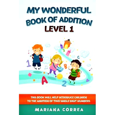 预订 MY WONDERFUL BOOK Of ADDITION LEVEL 1: THIS BOOK WILL HELP INTRODUCE CHILDREN TO THE ADDITION Of TWO SINGLE DIGIT N