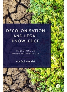 预订 Decolonisation and Legal Knowledge: Reflections on Power and Possibility 非殖民化与法律知识：对权力与可能性的反思: