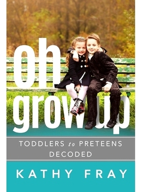 预订 Oh Grow Up: Toddlers to Preteens Decoded: 9780473664251