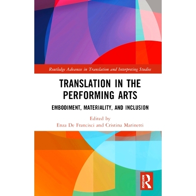 预订 Translation in the Performing Arts: Embodiment, Materiality, and Inclusion 表演艺术中的翻译：体现、重要性与包容性: