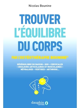 预订 Trouver l’équilibre du corps : par l’ostéothérapie Bounine : déséquilibre du bassin, dos, cervicales, douleu