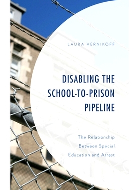 预订 Disabling the School-to-Prison Pipeline: The Relationship Between Special Education and Arrest 禁用学校到监狱的管道