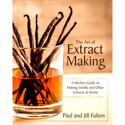 预订 The Art of Extract Making: A Kitchen Guide to Making Vanilla and Other Extracts at Home