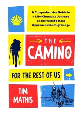 预订 The Camino for the Rest of Us: A Comprehensive Guide to a Life-Changing Journey on the World’s Most Approachable P